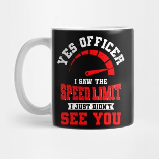 Yes Officer I Saw The Speed Limit Auto Gift Mug